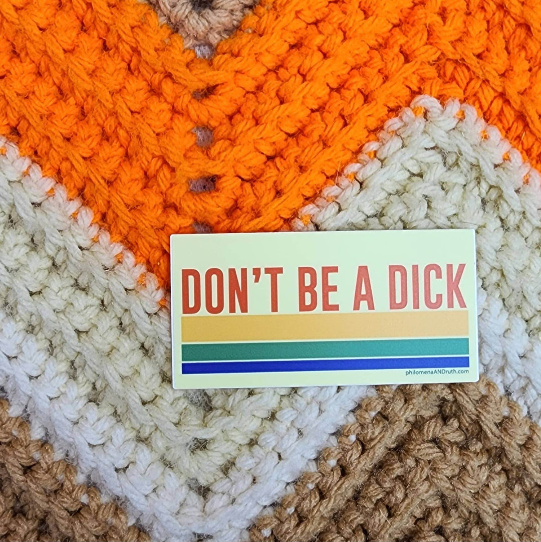 Don't Be A Dick - vinyl sticker - BUNKHAUS
