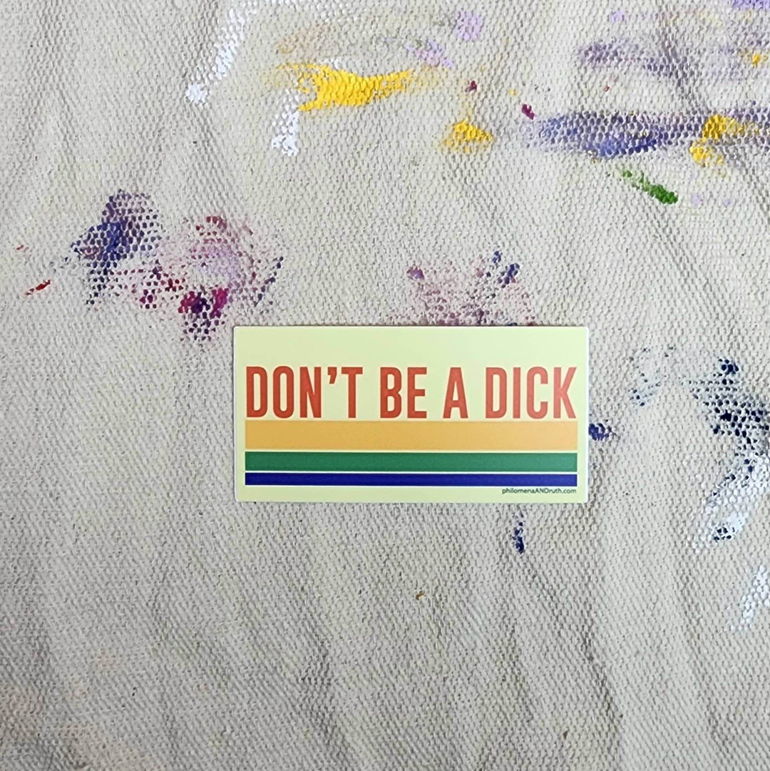 Don't Be A Dick - vinyl sticker - BUNKHAUS