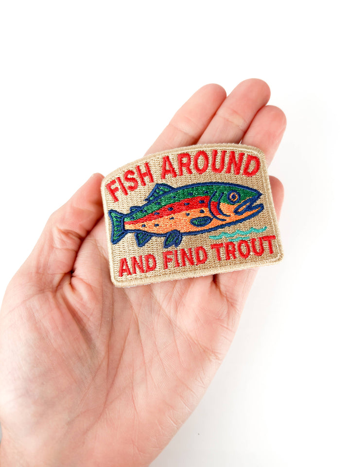 Fish Around and Find Trout - Embroidered Patch