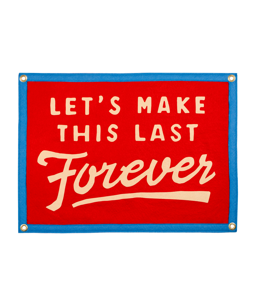 Let's Make This Last Forever Camp Flag