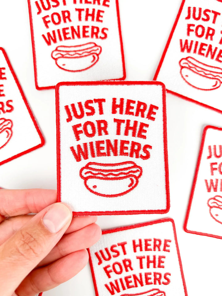 Just Here for the Wieners - Embroidered Patch