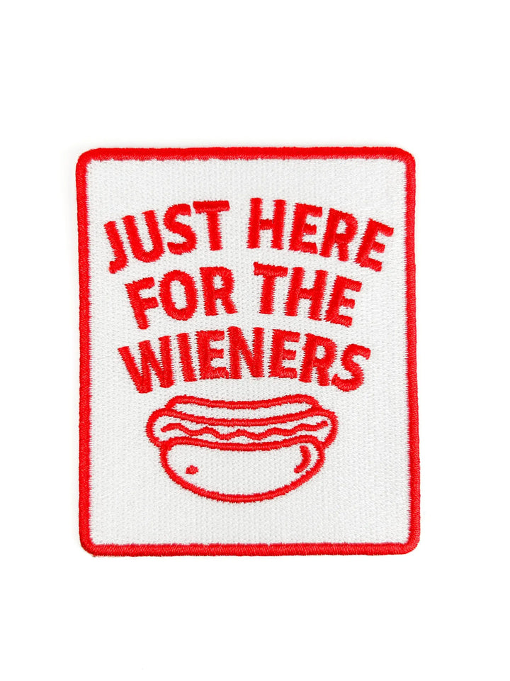 Just Here for the Wieners - Embroidered Patch