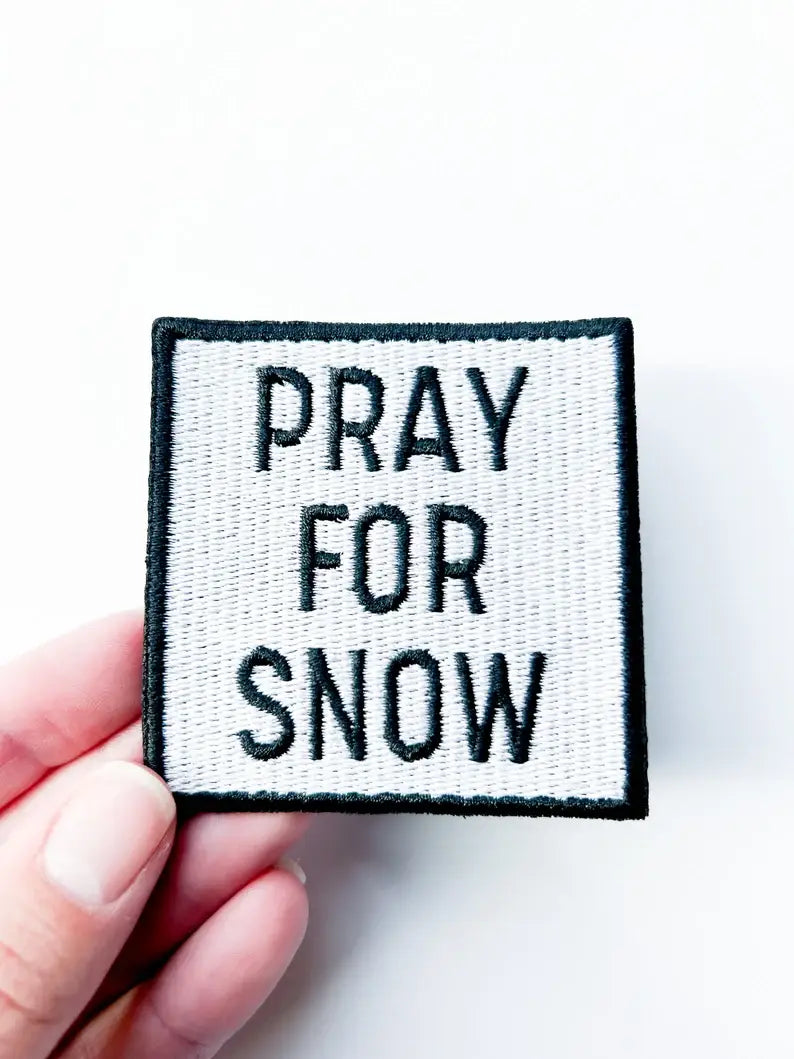 Pray for Snow - Embroidered Patch